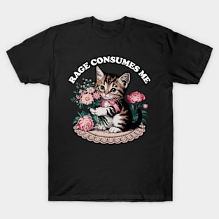 Rage Consumes Me Cat Flower Cute Kitty Cat Meme T-Shirt